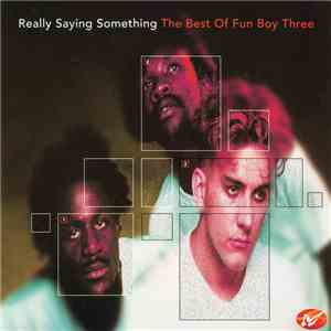 Fun Boy Three - Really Saying Something: The Best Of Fun Boy Three download mp3 flac