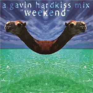 Gavin Hardkiss - A Gavin Hardkiss Mix "Weekend" download mp3 flac