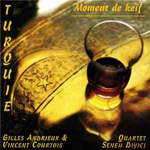 Gilles Andrieux & Vincent Courtois / Quartet Senem Diyici - Turquie : Moment De Keïf download mp3 flac
