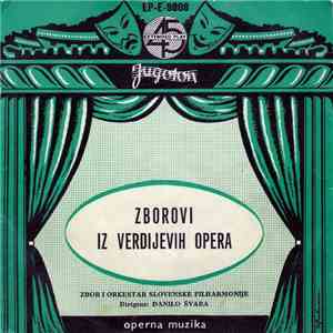 Giuseppe Verdi - Zbor I Orkestar Slovenske Filharmonije Dirigent Danilo Švara - Zborovi Iz Verdijevih Opera download mp3 flac