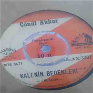 Gönül Akkor - Ne Yaptım Kendimi Nasıl Aldattım - Kalenin Bedenleri download mp3 flac