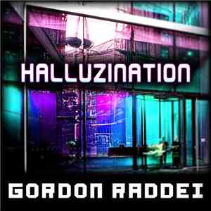 Gordon Raddei - Halluzination download mp3 flac