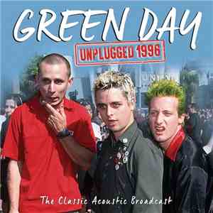 Green Day - Unplugged 1996: The Classic Acoustic Broadcast download mp3 flac