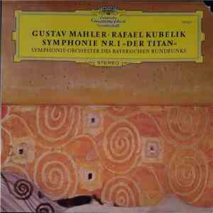 Gustav Mahler - Rafael Kubelik, Symphonie-Orchester Des Bayerischen Rundfunks - Symphonie Nr.1 »Der Titan« download mp3 flac