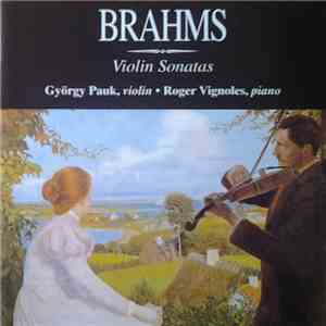 György Pauk, Roger Vignoles - Brahms Violin Sonatas download mp3 flac
