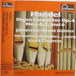 Handel, Johannes-Ernst Köhler, Gewandhaus Orchestra, Leipzig, Kurt Thomas - Organ Concertos Op. 4 - Nos.4,5, And 6 download free