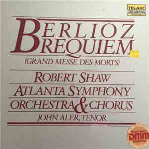 Hector Berlioz, Robert Shaw, Atlanta Symphony Orchestra & Chorus, John Aler - Requiem (Grand Messe Des Morts) download mp3 flac