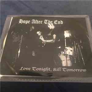 Hope After The End - Love Tonight, Kill Tomorrow download mp3 flac