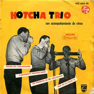 Hotcha Trio - Swing Del Organillero / Alexander Ragtime Band / Les Presento Al Sr. Callaghan / Rag De La Calle 12 download mp3 flac