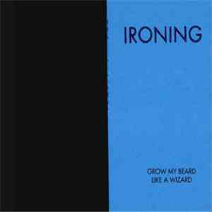 Ironing - Grow My Beard Like A Wizard download mp3 flac