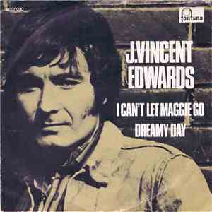 J. Vincent Edwards - I Can't Let Maggie Go / Dreamy Day download mp3 flac