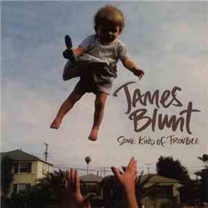 James Blunt - Some Kind Of Trouble download mp3 flac