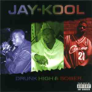 Jay Kool - Drunk, High & Sober download mp3 flac