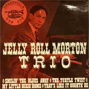 Jelly Roll Morton Trio - Smilin' The Blues Away download mp3 flac