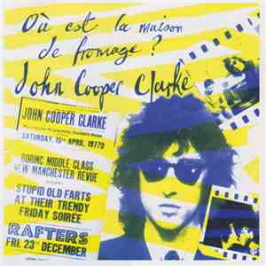 John Cooper Clarke - Où Est La Maison De Fromage download mp3 flac