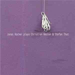 Jonas Kocher Plays Christian Kesten & Stefan Thut - Untitled download mp3 flac