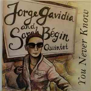Jorge Gavidia And Sarah Bégin Quintet - You Never Know download mp3 flac