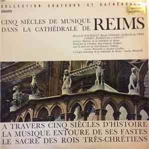 Josquin Des Prés, Guillaume de Machaut, Baude Cordier, François Cosset, Henri Hardouin, Nicolas De Grigny, Maîtrise De La Cathédrale De Reims, Orchestre De Chambre Jean-François Paillard, Arsène Muzerelle - Cinq Siècles De Musique Dans La Cathédrale De Re download mp3 flac