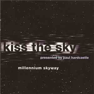 Kiss The Sky - Millennium Skyway download free