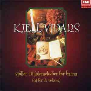 Kjell Vidars - Hei, Hå Nå Er Det Jul Igjen - Kjell Vidars Spiller 18 Julemelodier For Barna (Og For De Voksne) download free