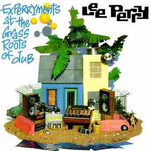 Lee Perry / Mad Professor - Experryments At The Grass Roots Of Dub download free