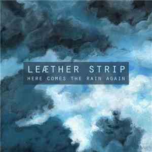 Leæther Strip - Here Comes The Rain Again download mp3 flac