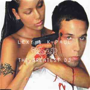 Lexy & K-Paul - The Greatest DJ download mp3 flac