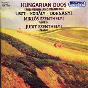 Liszt, Kodály, Dohnányi, Miklos Szenthelyi, Judit Szenthelyi - Hungarian Duos For Violin And Piano download mp3 flac