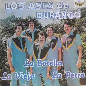 Los Ases De Durango - La Botella - La Vieja - La Petra download free