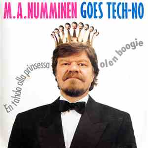 M.A. Numminen - M.A. Numminen Goes Tech-No - En Tahdo Olla Prinsessa, Olen Boogie download free