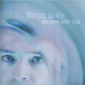 Marcos Bowie - Bom Como Beber Água download free