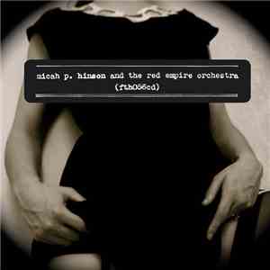 Micah P. Hinson And The Red Empire Orchestra - Micah P. Hinson And The Red Empire Orchestra download free