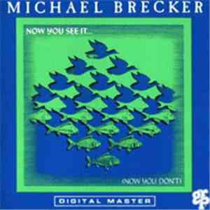Michael Brecker - Now You See It... (Now You Don't) download mp3 flac