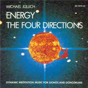 Michael Jüllich - Energy - The Four Directions (Dynamic Meditation Music For Gongs And Gongdrums) download mp3 flac