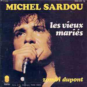 Michel Sardou - Les Vieux Mariés / Zombi Dupont download free