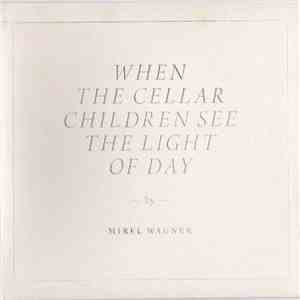 Mirel Wagner - When The Cellar Children See The Light Of Day download mp3 flac