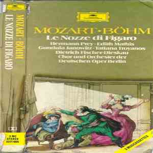 Mozart . Böhm - Hermann Prey, Edith Mathis, Gundula Janowitz, Tatiana Troyanos, Dietrich Fischer-Dieskau, Chor Und Orchester Der Deutschen Oper Berlin - Le Nozze Di Figaro download mp3 flac