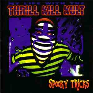 My Life With The Thrill Kill Kult - Spooky Tricks download free
