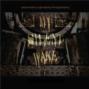 My Silent Wake - Preservation Restoration Reconstruction download mp3 flac