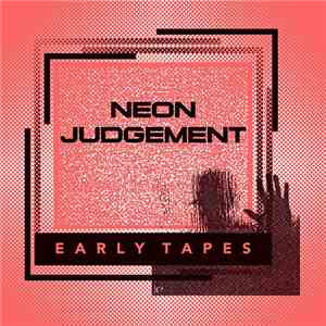 Neon Judgement - Early Tapes download free