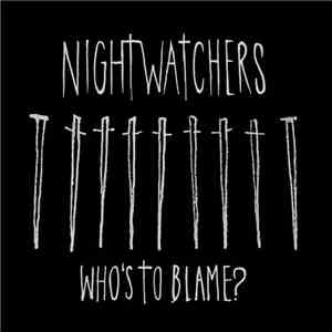 Nightwatchers  - Who's To Blame ? download mp3 flac