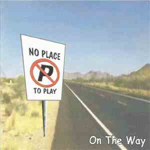 No Place To Play - On The Way download mp3 flac