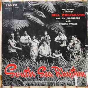 Noel Peach Presents Bill Wolfgramm And His Islanders With Daphne Walker - South Sea Rhythm download mp3 flac