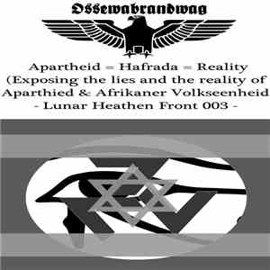 Ossewabrandwag - Apartheid = Hafrada = Reality (Exposing The Lies And The Reality Of Aparthied & Afrikaner Volkseenheid) download free