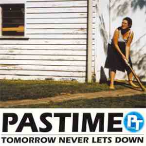 Pastime  - Tomorrow Never Lets Down download mp3 flac