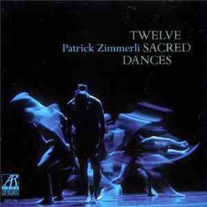 Patrick Zimmerli - Twelve Sacred Dances download mp3 flac