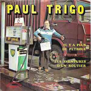 Paul Trigo - Il Ya Plus de Petrole / Les Aventures D'un Routier download mp3 flac