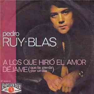 Pedro Ruy-Blas - A Los Que Hirió El Amor download free