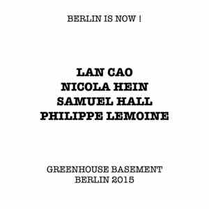 Philippe Lemoine, Lan Cao, Nicola Hein, Samuel Hall  - Greenhouse, Berlin, 2015 download mp3 flac