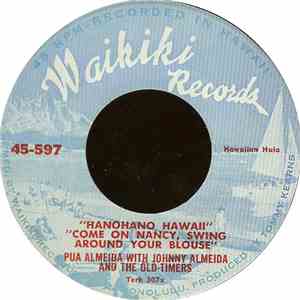 Pua Almeida With Johnny Almeida And The Old-Timers - Hanohano Hawaii / Come On Nancy, Swing Around Your Blouse download mp3 flac